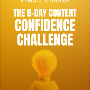 The-8-Day-Content-Confidence-Challenge---Mini-Course.zip