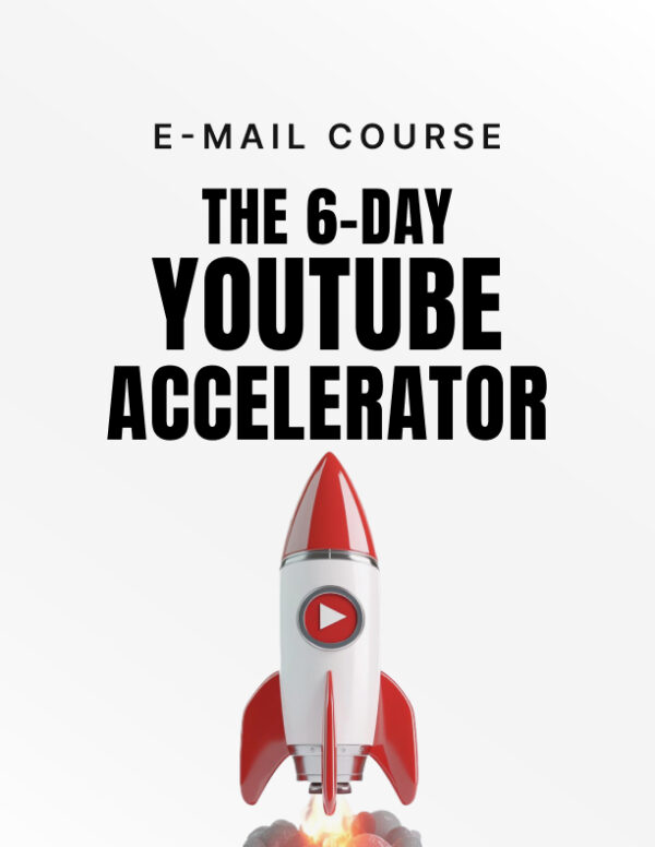 The 6-Day YouTube Accelerator - Mini-Course.zip