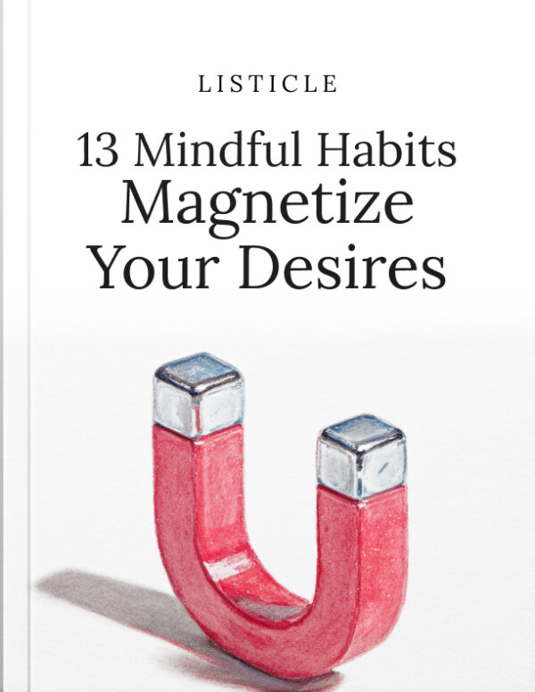 13 Mindful Habits That Magnetize Your Desires - Listicle