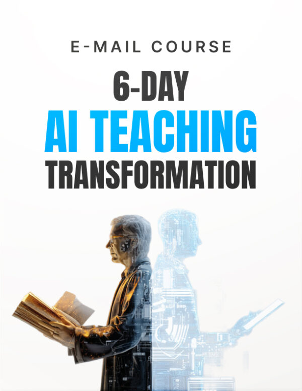 6 Day AI Teaching Transformation-Mini-Course