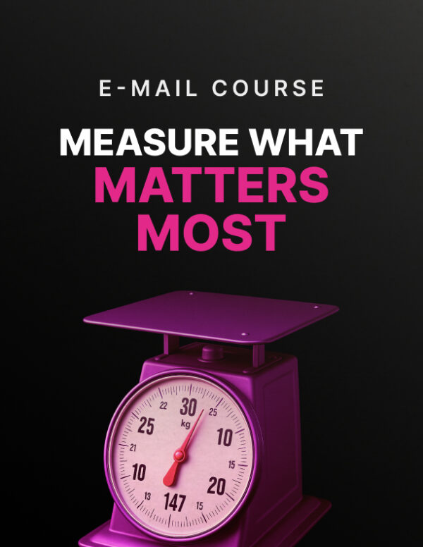 Measure What Matters Most Mini-Course