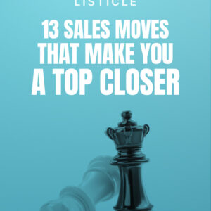 13 Sales Moves That Make You A Top Closer
