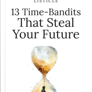 13 Time Bandits that Steal Your Future