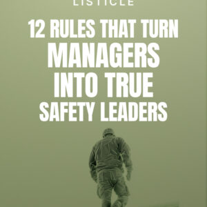 12 Rules That Turn Managers Into True Safety Leaders