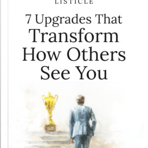 7 Upgrades that Transform how others see you