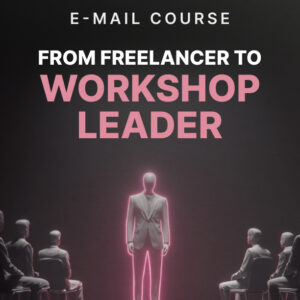 From Freelancer to Workshop Leader