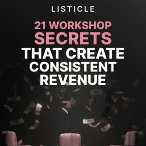 21 Workshop Secrets That Create Consistent Revenue
